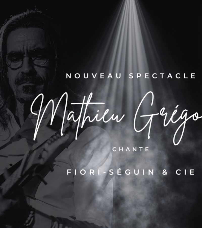 Mathieu Grégoire chante Fiori-Séguin & cie